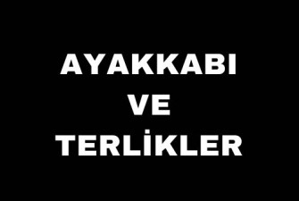 AYAKKABI VE TERLİKLER